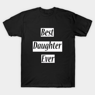 best daughter ever T-Shirt